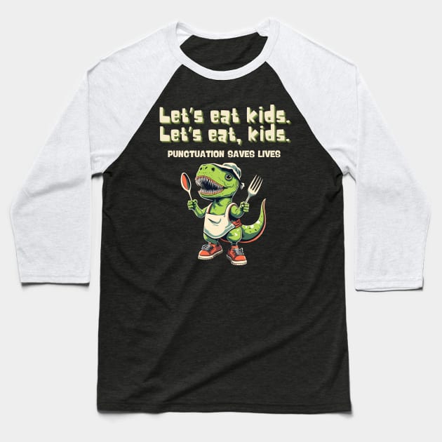 Let’s Eat Kids Punctuation Saves Lives Grammar Cute Dinosaur Baseball T-Shirt by AimArtStudio